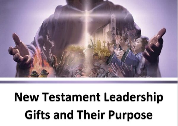 New Testament Leadership Gifts and Their Purpose